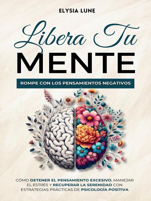 Title details for Libera tu Mente--Rompe con los Pensamientos Negativos by Elysia Lune - Available
